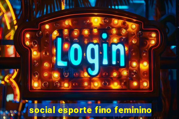 social esporte fino feminino